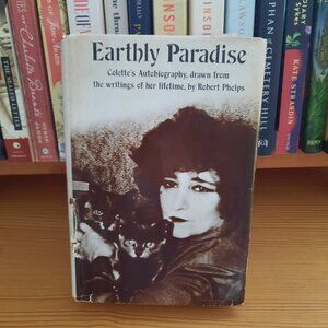 Earthly Paradise:  Colette's Autobiography by Robert Phelps (1966)